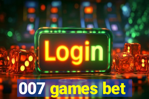007 games bet